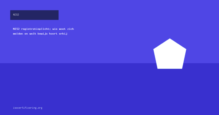 NIS2 registratieplicht: wie moet zich melden en welk bewijs hoort erbij